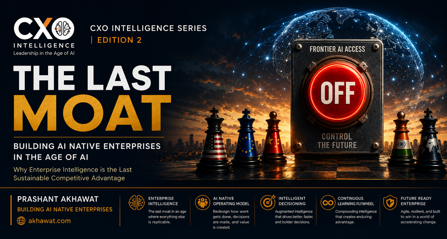 The Last Moat: Enterprise Intelligence and the AI Era - CXO Intelligence Series, Edition 02, by Prashant Akhawat.